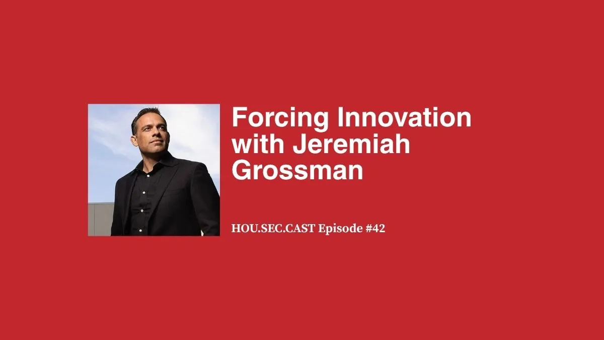 Forcing Innovation with Jeremiah Grossman