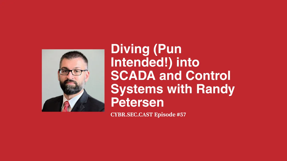 Diving (Pun Intended) into SCADA and Control Systems with Randy Petersen